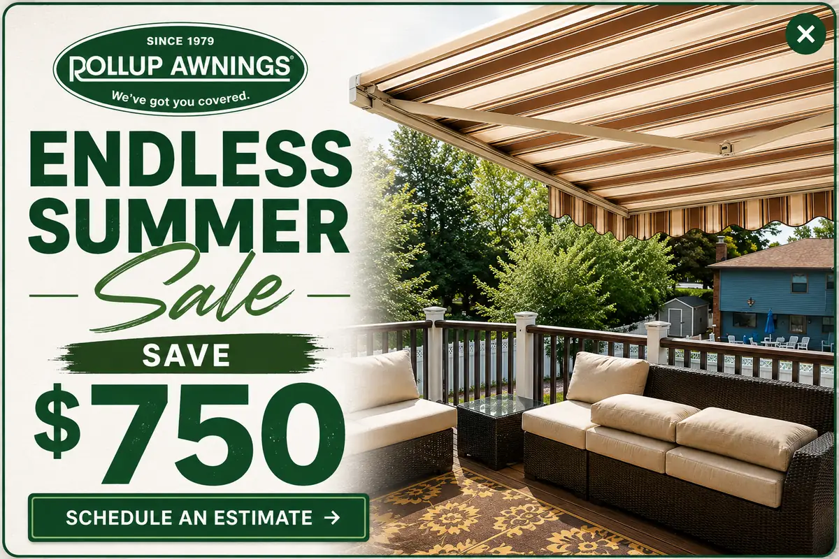 Endless Summer Sale — save 750 dollars on a new Rollup awning. Schedule an estimate.